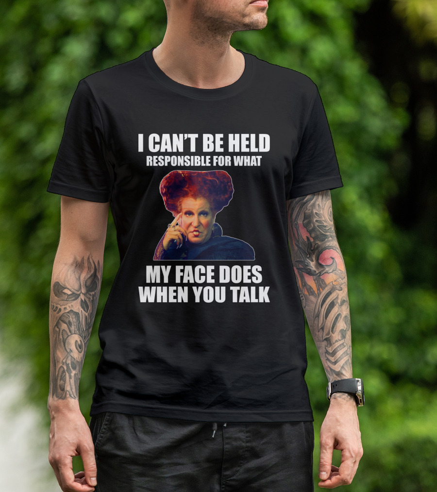I Can't Be Held Responsible For What My Face Does When You Talk Funny Meme Character T-Shirt