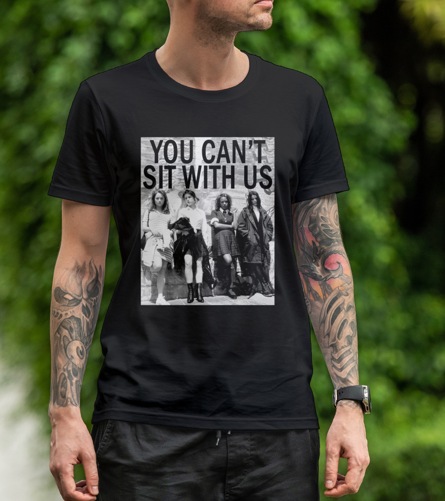 You Can't Sit With Us Grunge Fashion Girls Black And White 90s Vibes T-Shirt