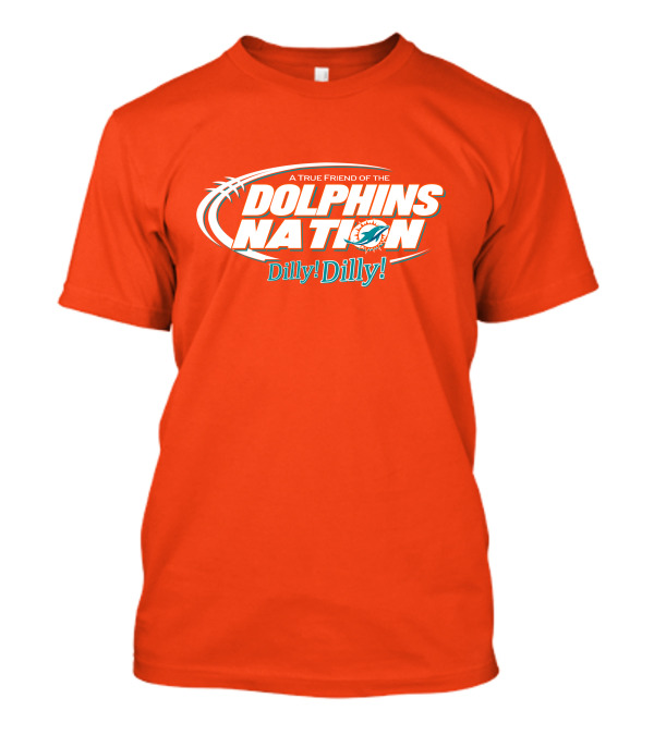 A True Friend Of The Dolphins Nation Dilly Dilly T-Shirt