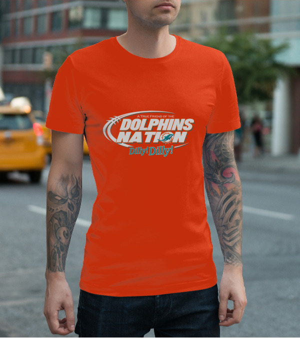 A True Friend Of The Dolphins Nation Dilly Dilly T-Shirt