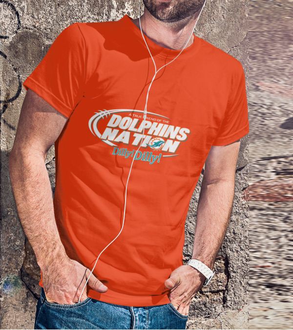 A True Friend Of The Dolphins Nation Dilly Dilly T-Shirt