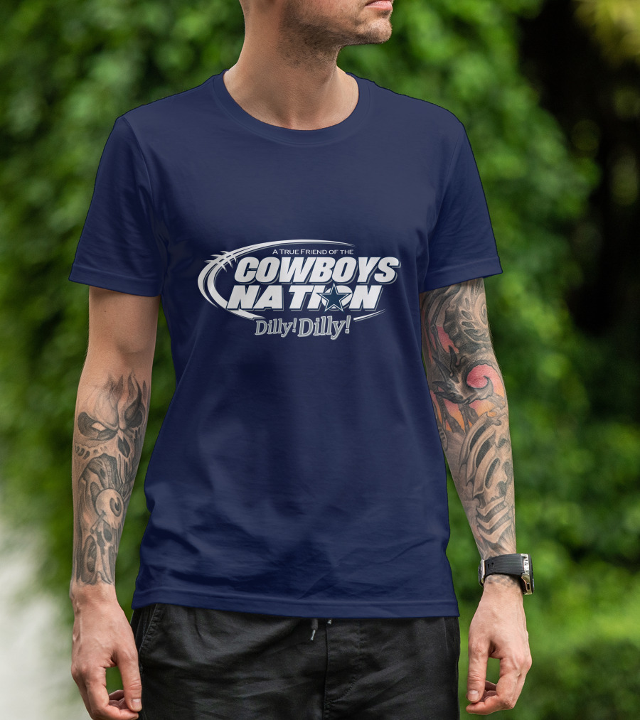 A True Friend Of The Cowboys Nation Dilly Dilly T-Shirt