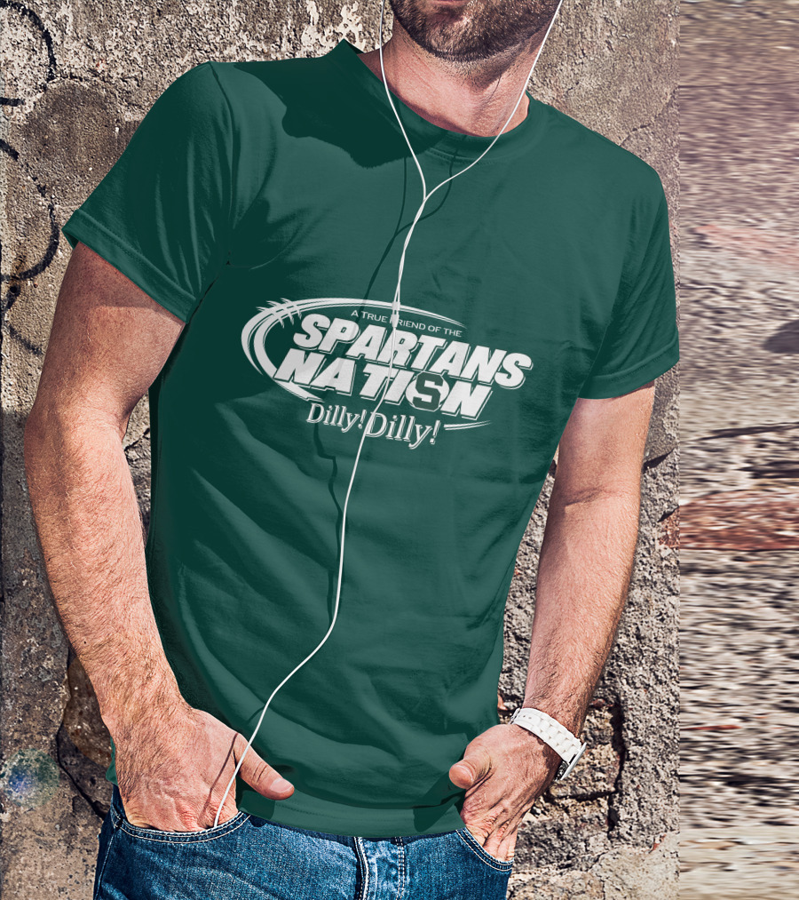 A True Friend Of The Spartans Nation Dilly Dilly T-Shirt