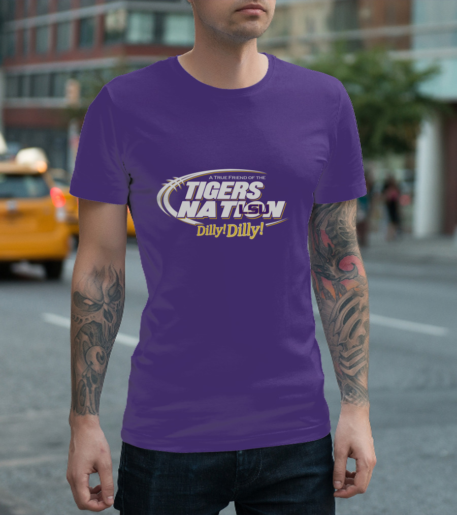 A True Friend Of The LSU Tigers Nation Dilly Dilly T-Shirt