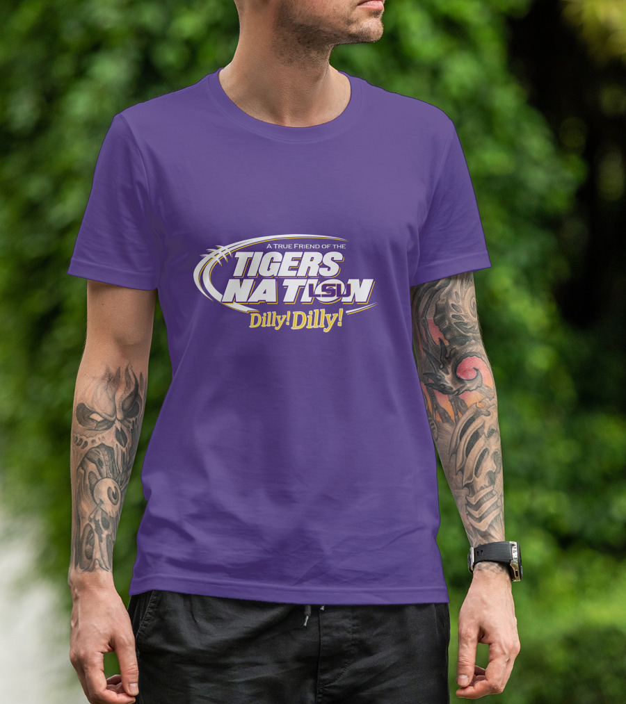 A True Friend Of The LSU Tigers Nation Dilly Dilly T-Shirt