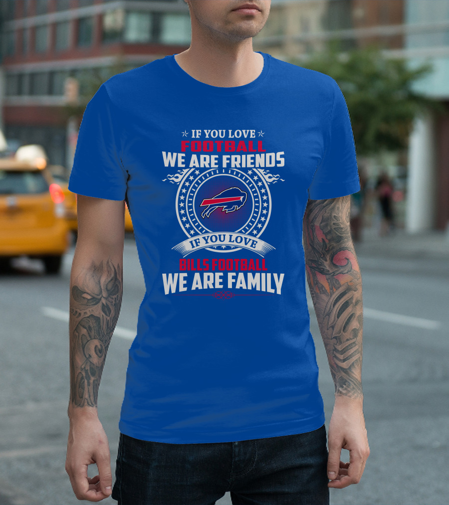 If You Love Bills Football We Are Family Buffalo T-Shirt