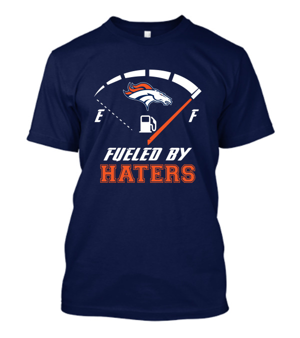 Denver Broncos Fueled By Haters Fuel Gauge T-Shirt