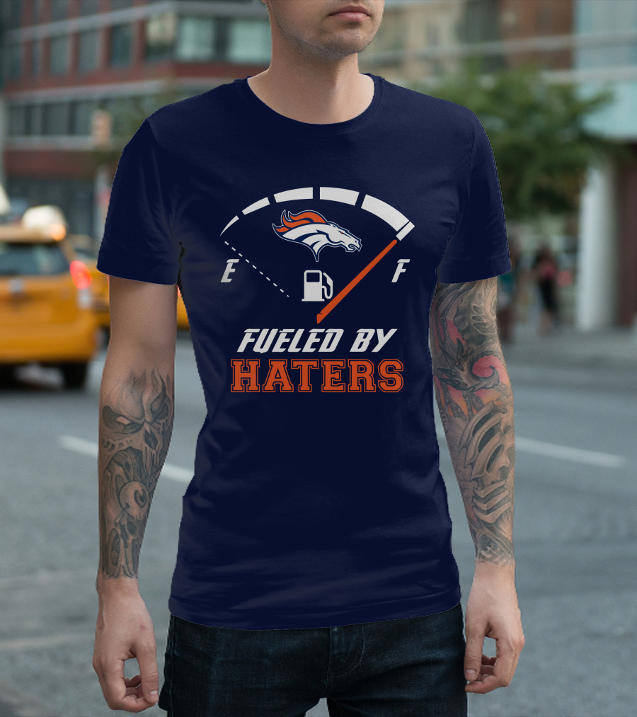 Denver Broncos Fueled By Haters Fuel Gauge T-Shirt