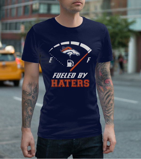 Denver Broncos Fueled By Haters Fuel Gauge T-Shirt