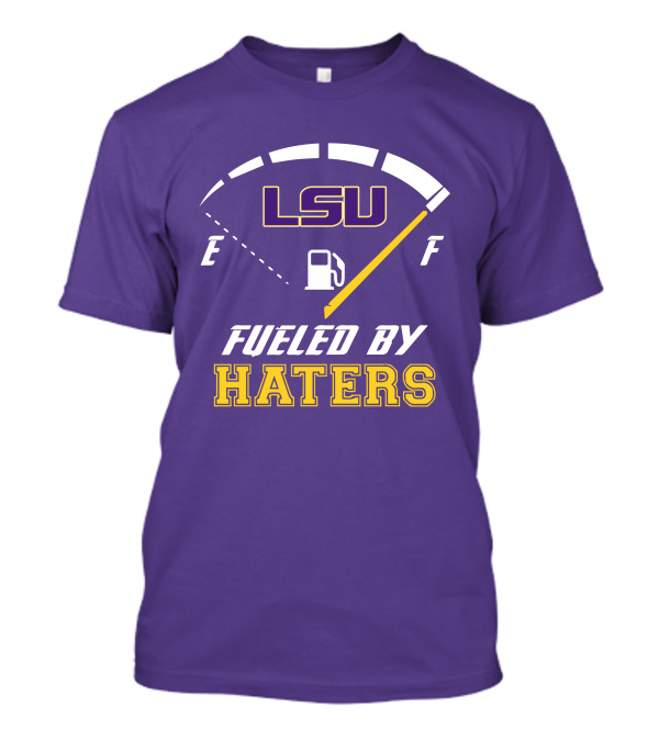 LSU Tigers Fueled By Haters Fuel Gauge T-Shirt