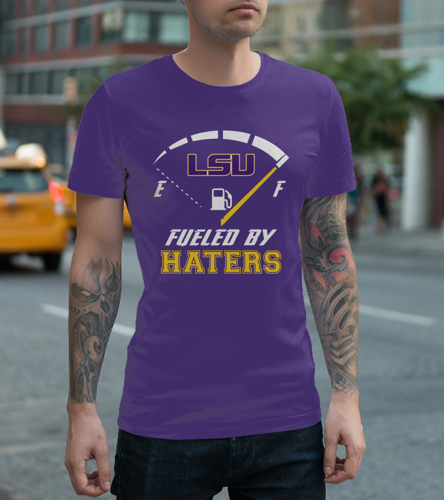LSU Tigers Fueled By Haters Fuel Gauge T-Shirt