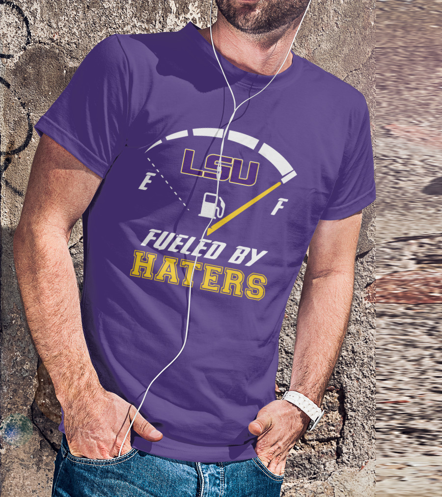 LSU Tigers Fueled By Haters Fuel Gauge T-Shirt