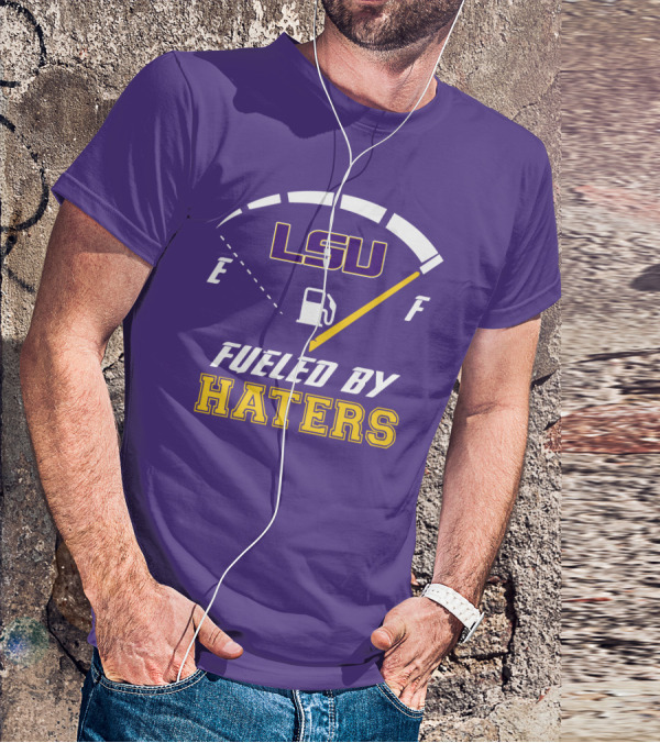 LSU Tigers Fueled By Haters Fuel Gauge T-Shirt