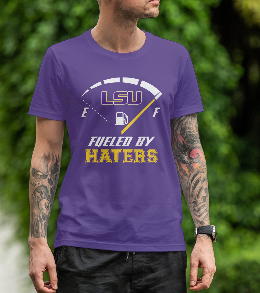 LSU Tigers Fueled By Haters Fuel Gauge T-Shirt