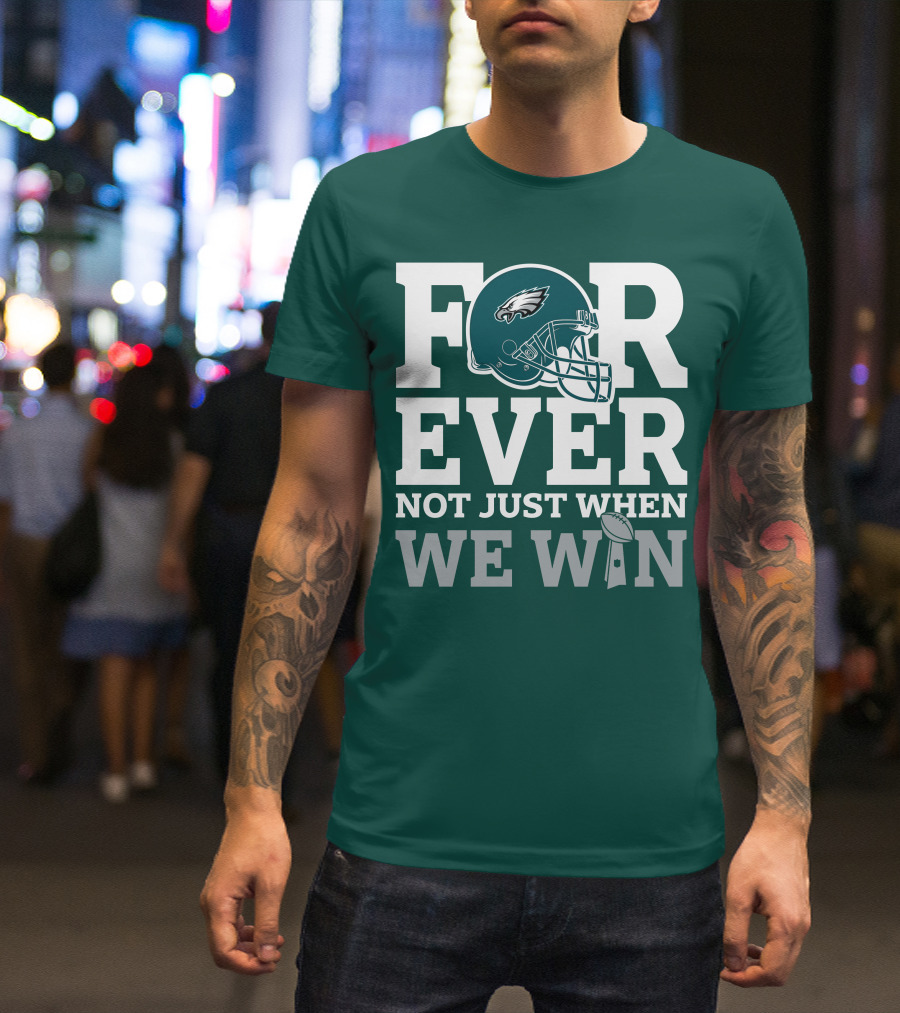 Philadelphia Eagles Helmet Forever Not Just When We Win Lombardi Trophy T-Shirt
