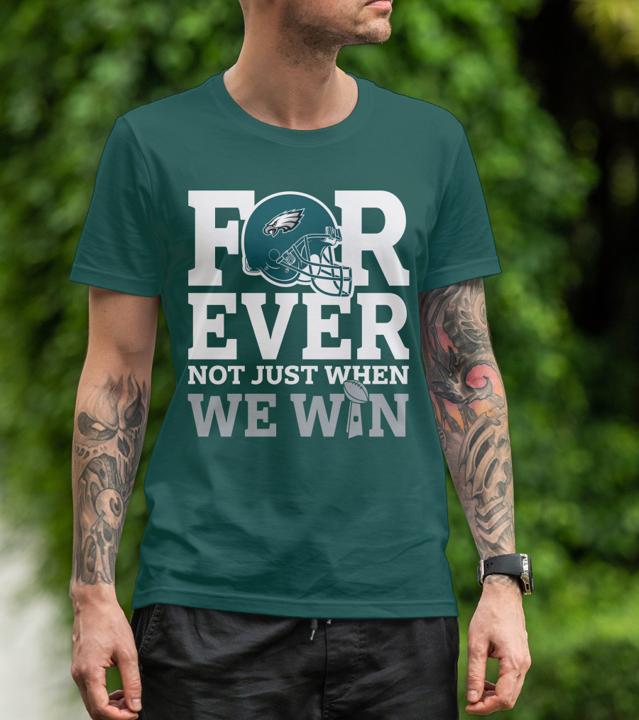 Philadelphia Eagles Helmet Forever Not Just When We Win Lombardi Trophy T-Shirt