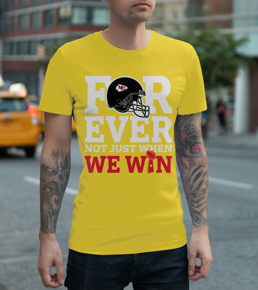 Kansas City Chiefs Forever Not Just When We Win Helmet and Trophy T-Shirt