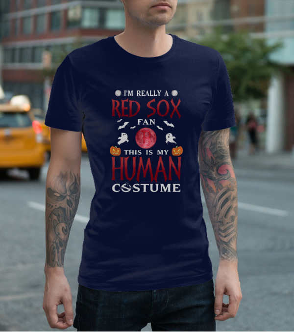 I'm Really A Boston Red Sox Fan This Is My Human Costume Halloween Baseball Ghosts Pumpkins B T-Shirt