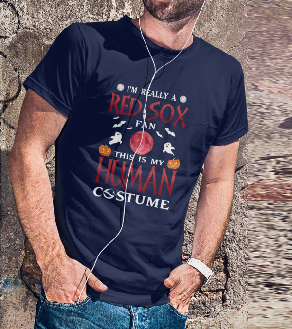 I'm Really A Boston Red Sox Fan This Is My Human Costume Halloween Baseball Ghosts Pumpkins B T-Shirt
