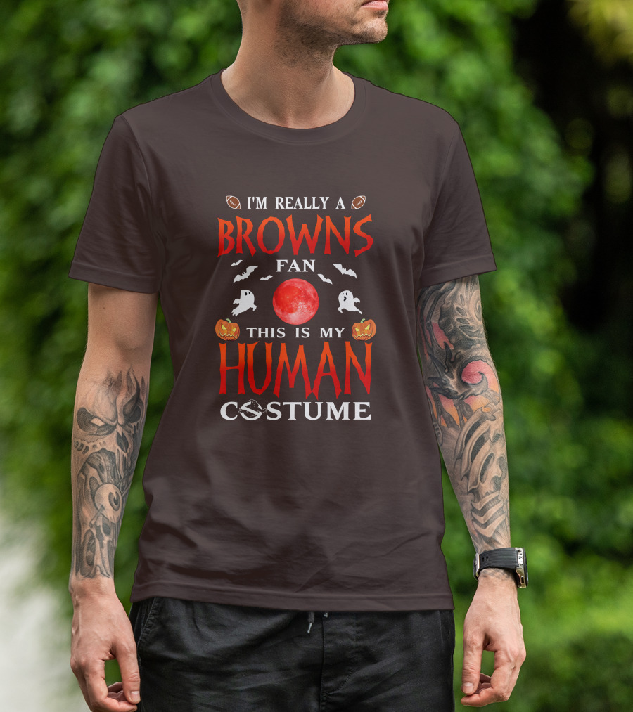 I'm Really A Browns Fan This Is My Human Costume Halloween Ghosts Pumpkins Football T-Shirt