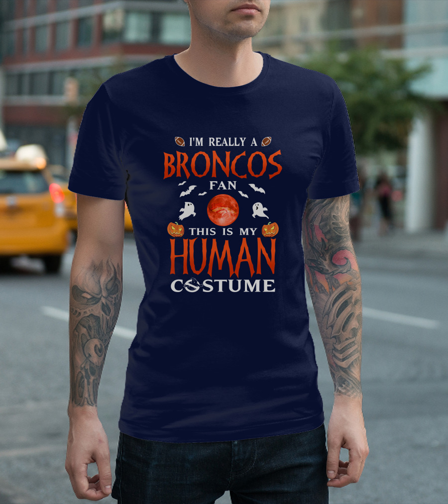 I'm Really A Broncos Fan This Is My Human Costume Halloween Football Theme T-Shirt