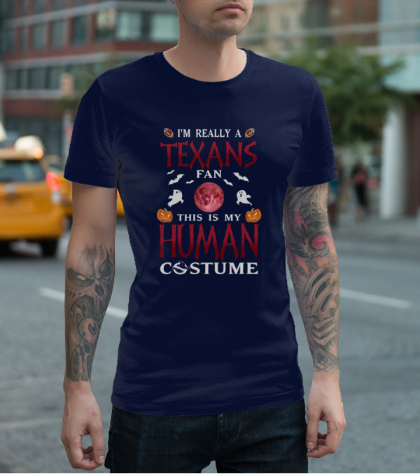 I'm Really A Texans Fan This Is My Human Costume Halloween Football Ghosts Pumpkins T-Shirt