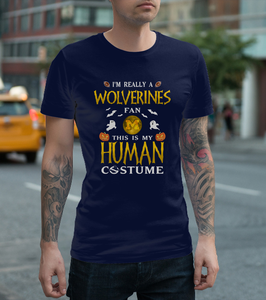 I'm Really A Wolverines Fan This Is My Human Costume Halloween Michigan Football Pumpkins Ghosts T-Shirt