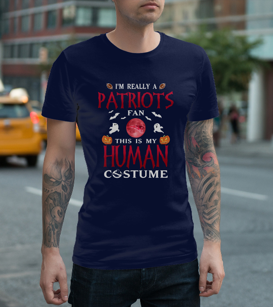 I'm Really A Patriots Fan This Is My Human Costume T-Shirt