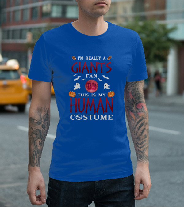 I'm Really A Giants Fan This Is My Human Costume T-Shirt