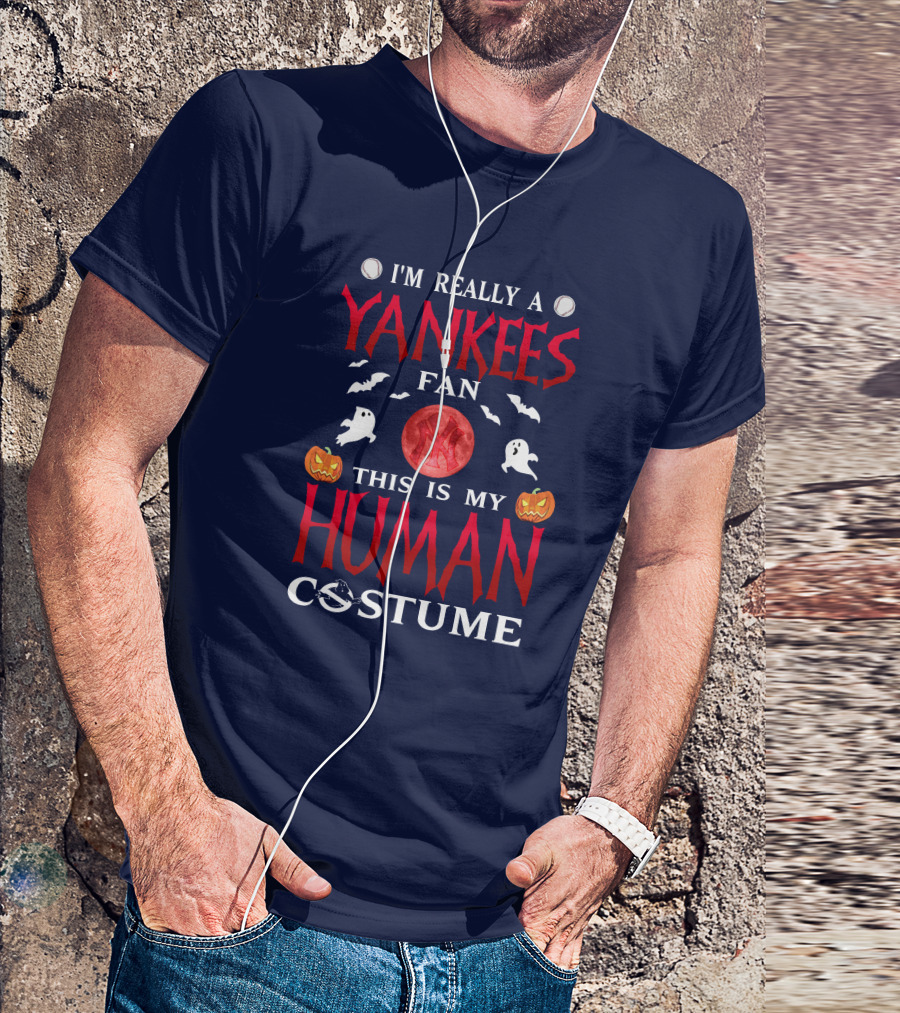 I'm Really A Yankees Fan This Is My Human Costume T-Shirt