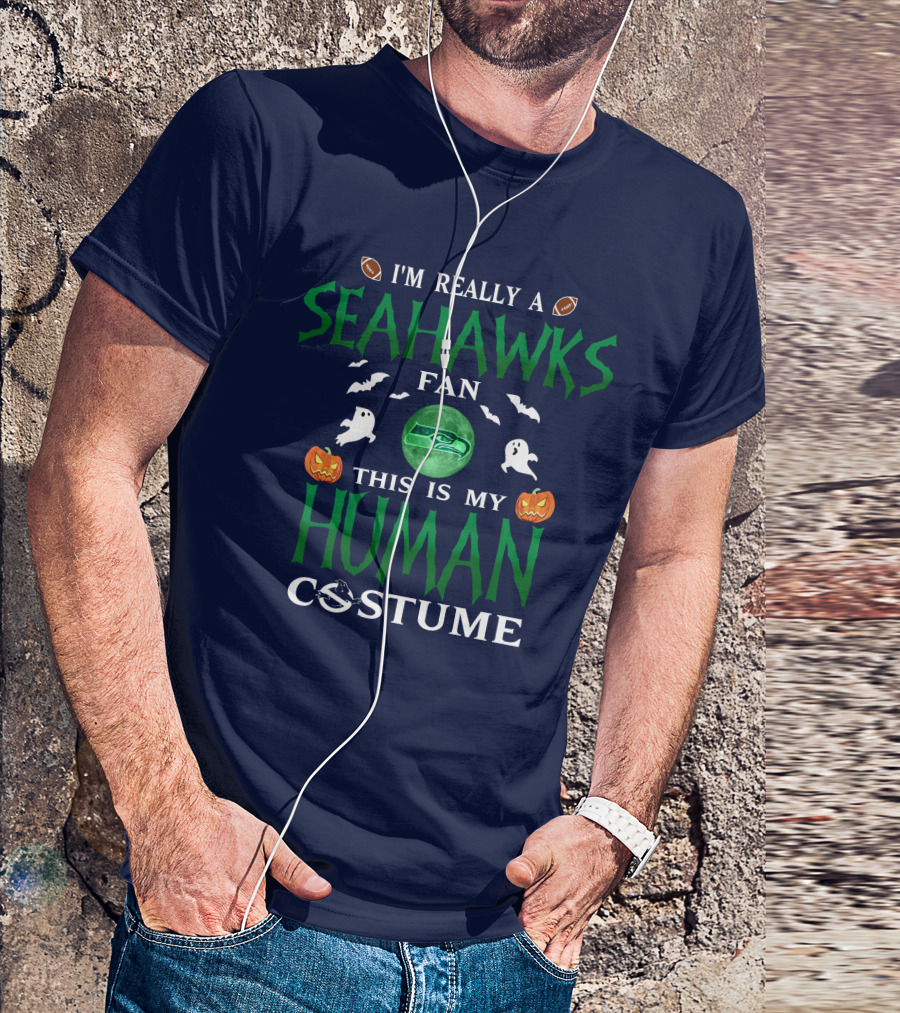 I'm Really A Seahawks Fan This Is My Human Costume T-Shirt