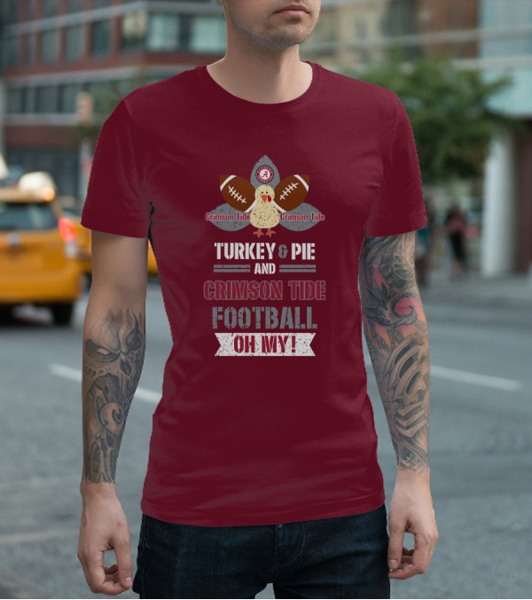 Turkey And Pie And Crimson Tide Football Oh My T-Shirt