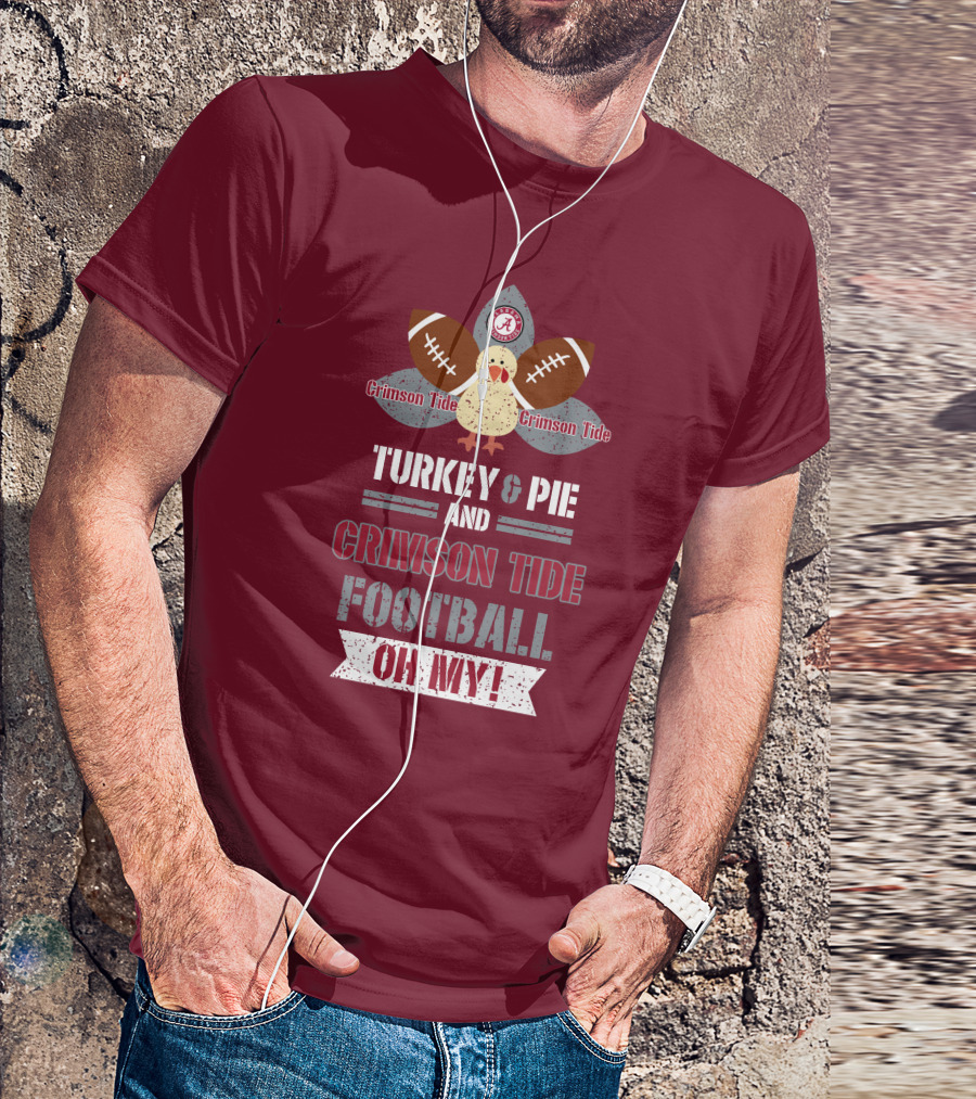 Turkey And Pie And Crimson Tide Football Oh My T-Shirt