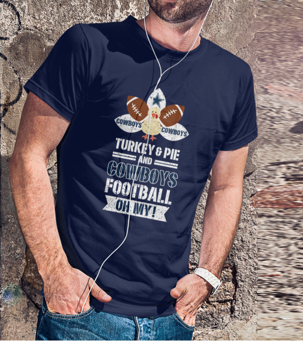 Turkey And Pie And Cowboys Football Oh My T-Shirt
