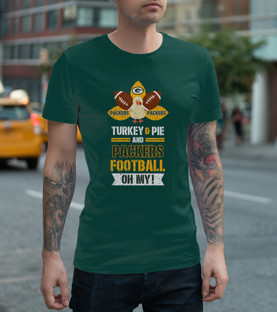 Turkey And Pie And Packers Football Oh My T-Shirt