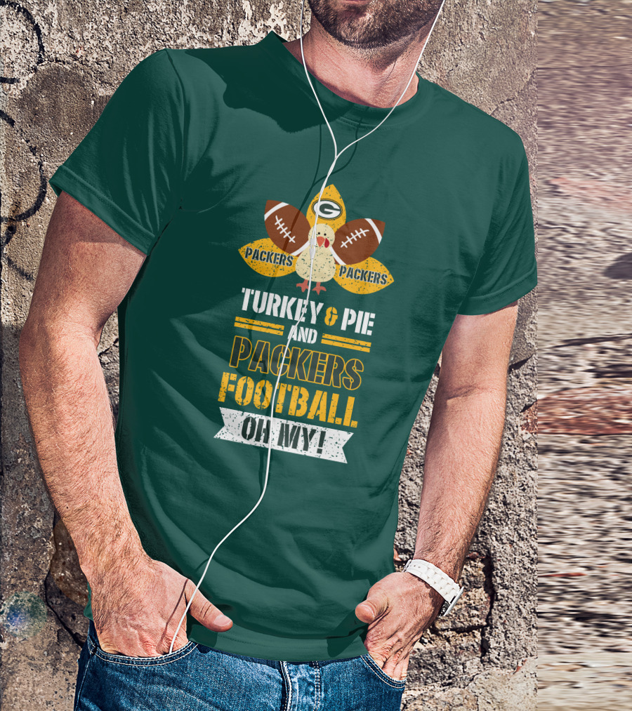 Turkey And Pie And Packers Football Oh My T-Shirt