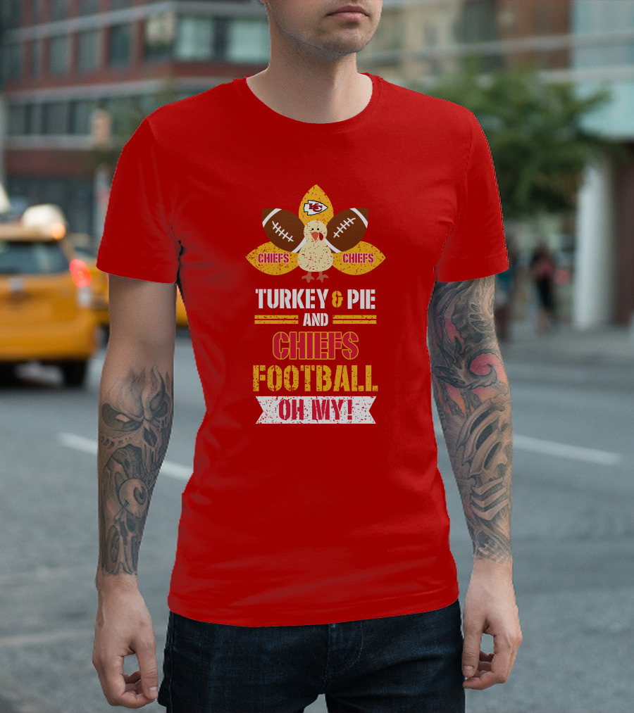 Turkey And Pie And Chiefs Football Oh My T-Shirt