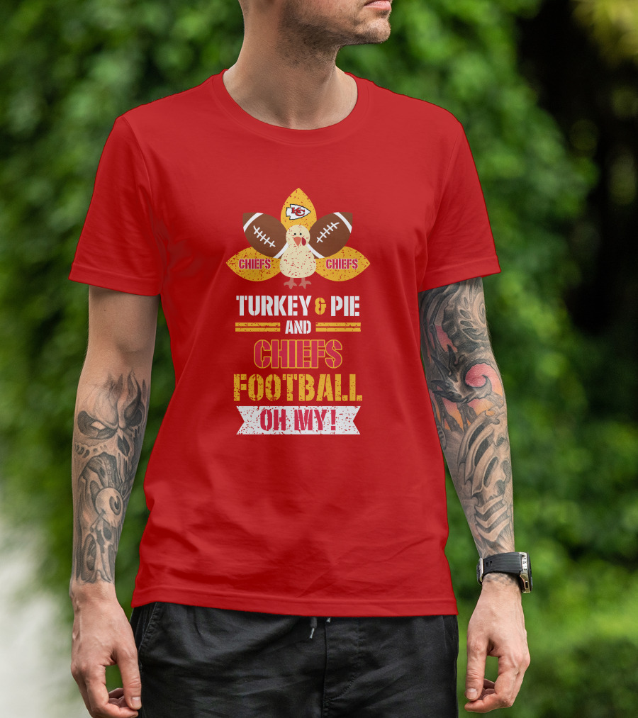 Turkey And Pie And Chiefs Football Oh My T-Shirt
