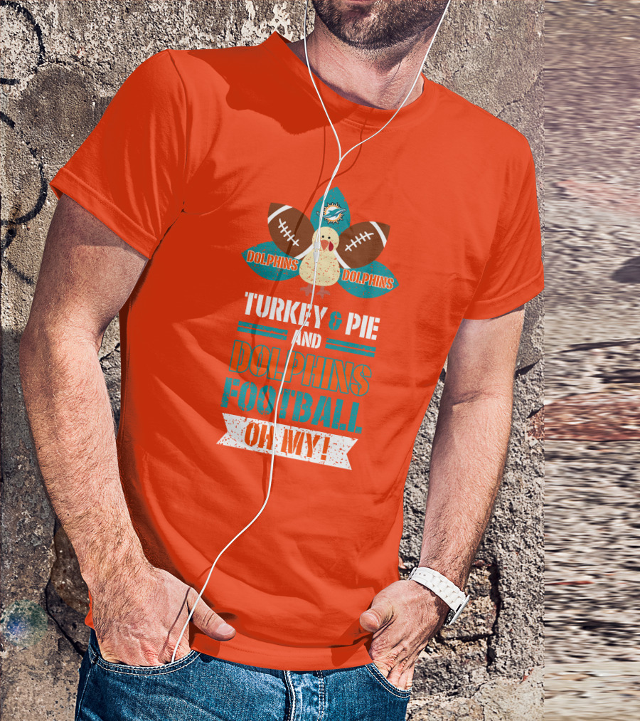 Turkey And Pie And Dolphins Football Oh My T-Shirt
