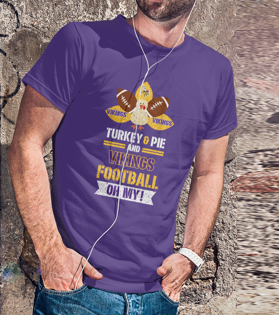 Turkey And Pie And Vikings Football Oh My T-Shirt