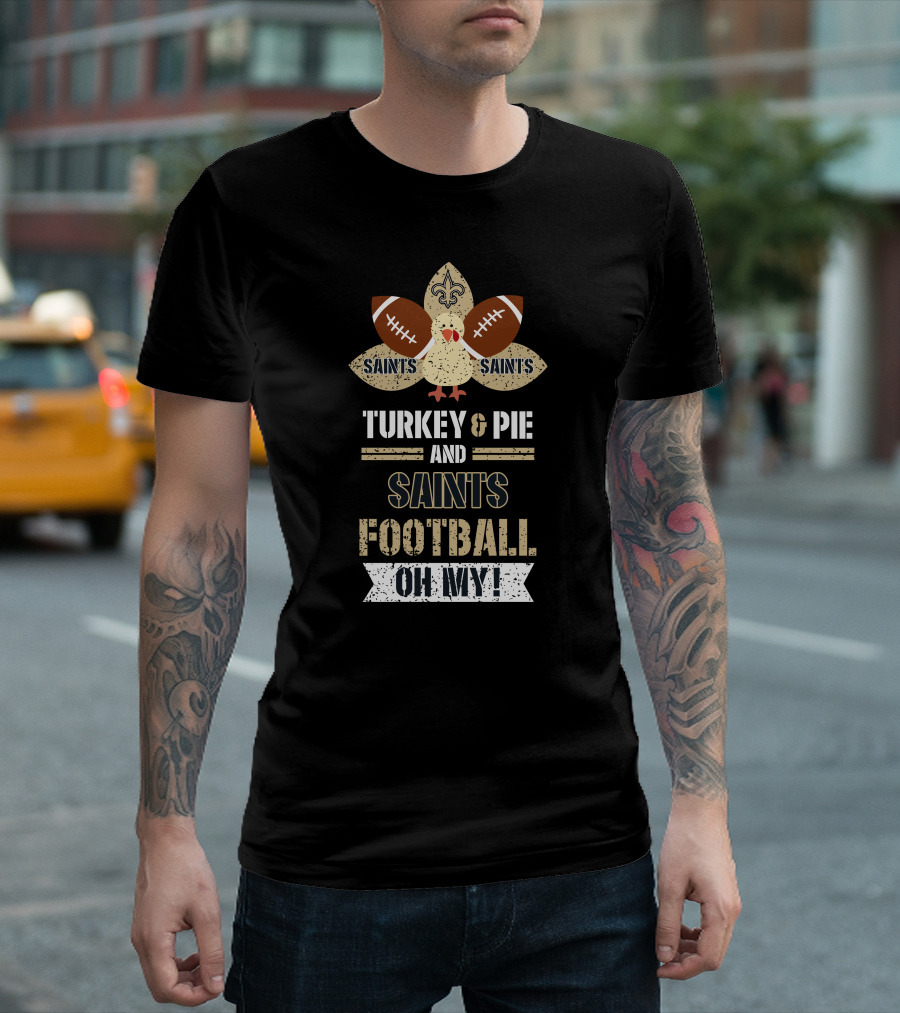 Turkey and Pie and Saints Football Oh My T-Shirt