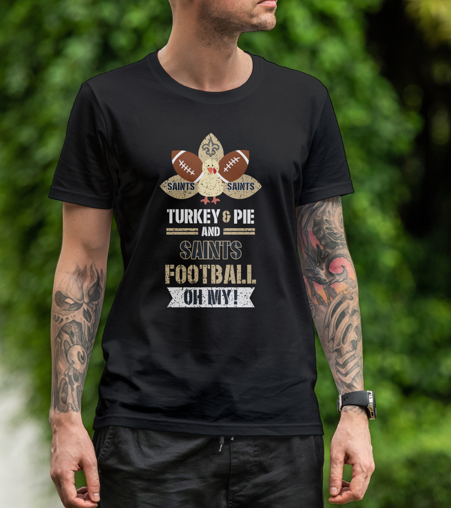 Turkey And Pie And Saints Football Oh My T-Shirt