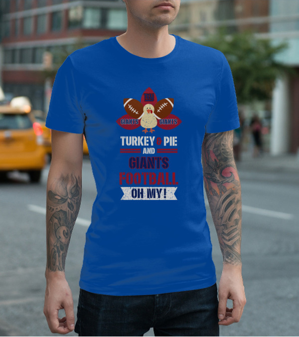 Turkey And Pie And Giants Football Oh My T-Shirt