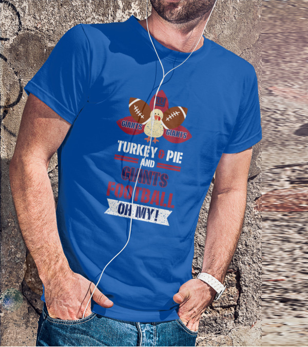 Turkey And Pie And Giants Football Oh My T-Shirt