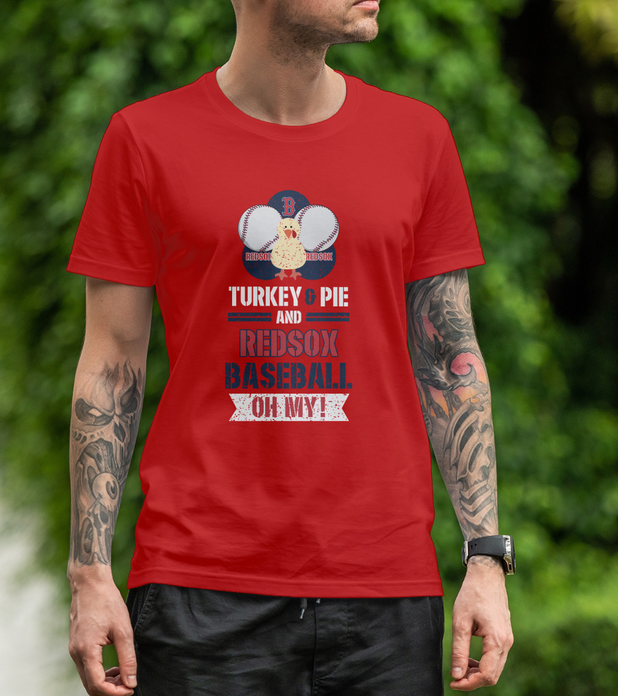 Turkey And Pie And Red Sox Baseball Oh My T-Shirt