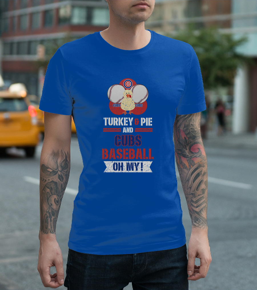 Turkey And Pie And Cubs Baseball Oh My T-Shirt