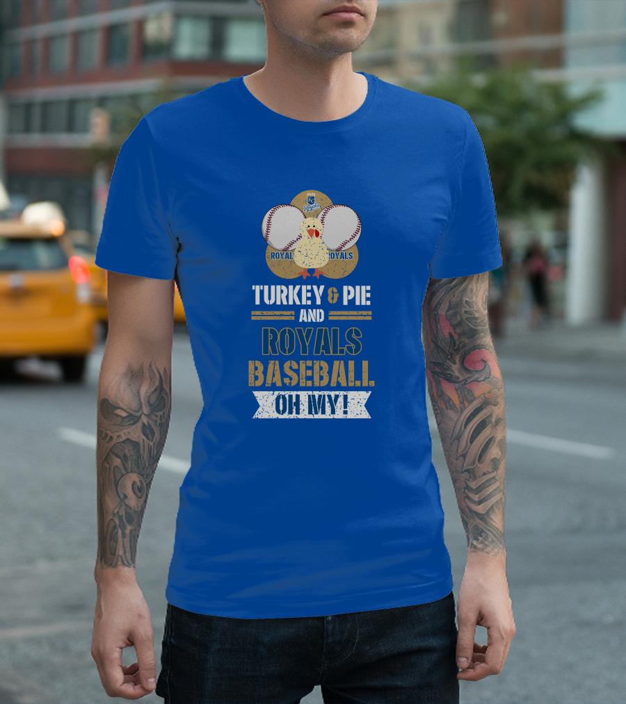 Turkey And Pie Royals Baseball Oh My T-Shirt