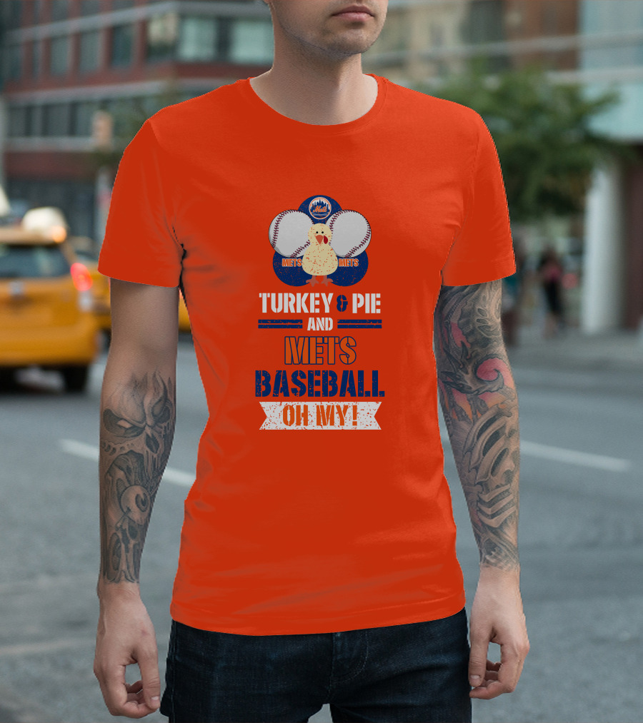Turkey and Pie and Mets Baseball Oh My T-Shirt