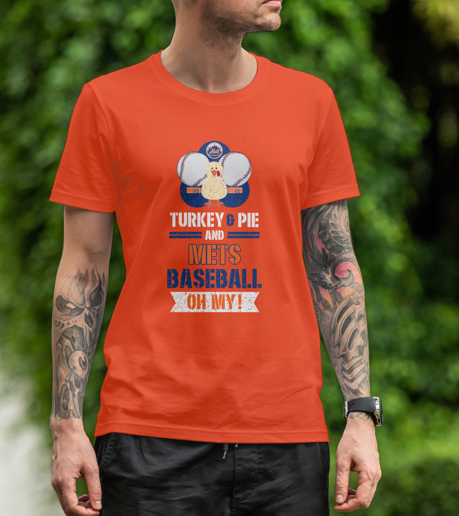 Turkey And Pie And Mets Baseball Oh My T-Shirt