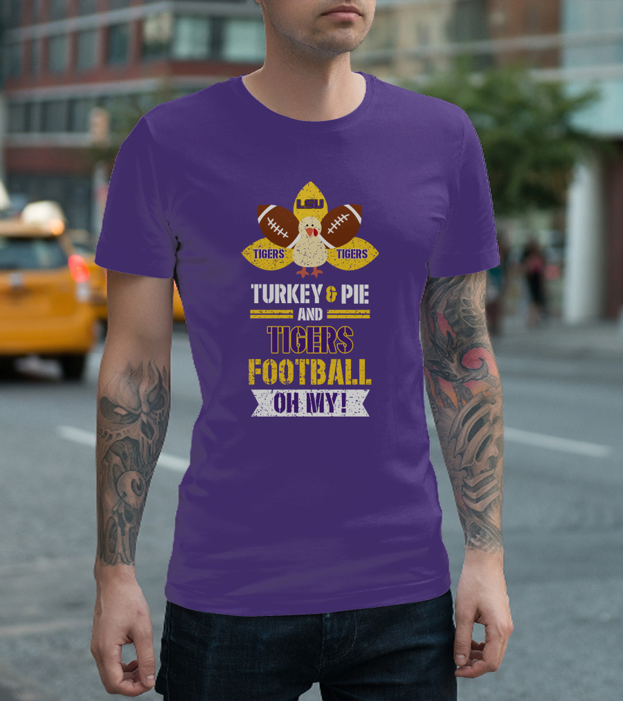 Lsu Tigers Turkey & Pie Football Oh My! T-Shirt